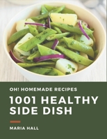 Oh! 1001 Homemade Healthy Side Dish Recipes: Enjoy Everyday With Homemade Healthy Side Dish Cookbook! null Book Cover