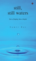 Still, Still Waters: Not a display, but a depth B0H6BS5HXW Book Cover