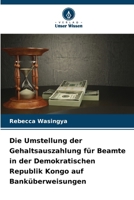 Die Umstellung der Gehaltsauszahlung für Beamte in der Demokratischen Republik Kongo auf Banküberweisungen (German Edition) 6209999921 Book Cover