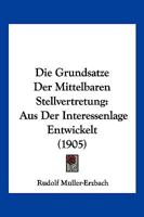 Die Grunds�tze Der Mittelbaren Stellvertretung: Aus Der Interessenlage Entwickelt 1161099719 Book Cover