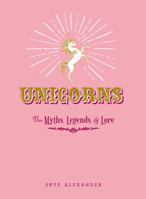 Unicorns: The Myths, Legends,  Lore 1440590532 Book Cover