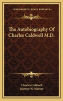 The Autobiography Of Charles Caldwell M.D. 114320980X Book Cover