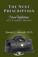 The Next Prescription: More Reflections of a Country Doctor 1457505428 Book Cover
