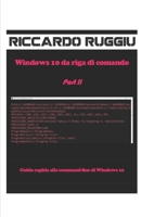 Windows 10 da riga di comando Part II: Guida rapida alla command-line di Windows 10 B09C1BPQ1B Book Cover