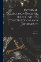 Internal Combustion Engines, Their History, Construction and Operation 1015981240 Book Cover