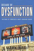 Decade of Dysfunction: The Road To Tennessee's Crazy Coaching Search 1073402576 Book Cover
