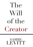 The Will of the Creator 1664162259 Book Cover