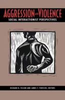 Aggression and Violence: Social Interactionist Perspectives 1557981906 Book Cover