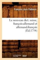 Le Nouveau Dict. Suisse, Franaois-Allemand Et Allemand-Franaois (A0/00d.1754) 2012688357 Book Cover