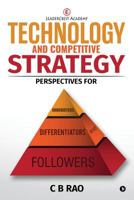 Technology and Competitive Strategy: Perspectives for Innovators, Differentiators and Followers 1946048097 Book Cover