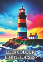 Let's Colour: Lighthouses B0C87BVXPL Book Cover