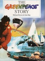 The Greenpeace Story (Greenpeace books) 1879431025 Book Cover
