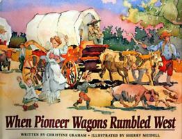 When Pioneer Wagons Rumbled West 1573452726 Book Cover