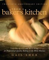 From a Baker's Kitchen: Techniques and Recipes for Professional Quality Baking in the Home Kitchen 0943186110 Book Cover