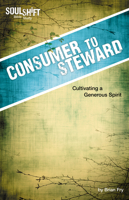 Consumer to Steward: Cultivating a Generous Spirit 0898274796 Book Cover