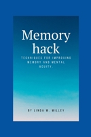 Memory hack: Techniques for improving memory and mental acuity B0BKJ6KT2W Book Cover