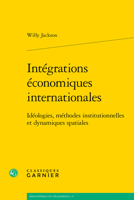 Integrations Economiques Internationales: Ideologies, Methodes Institutionnelles Et Dynamiques Spatiales 2406147754 Book Cover