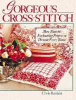 Gorgeous Cross-Stitch: More Than 60 Enchanting Projects to Decorate Every Room 0806909749 Book Cover