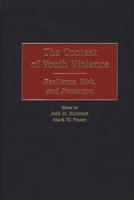 The Context of Youth Violence: Resilience, Risk, and Protection 0275967247 Book Cover