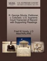 R. George Silvola, Petitioner, v. Colorado. U.S. Supreme Court Transcript of Record with Supporting Pleadings 1270664395 Book Cover