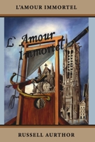 L'Amour Immortel: The Immortal Love 1541099206 Book Cover