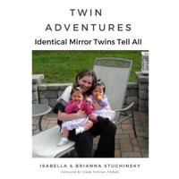 Twin Adventures: Identical Mirror Twins Tell All 1795378514 Book Cover