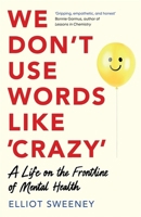 We Don't Use Words Like 'Crazy': On the Frontline of Mental Health 1785122061 Book Cover