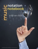 MUSIC NOTATION NOTEBOOK with no clefs 1697290949 Book Cover