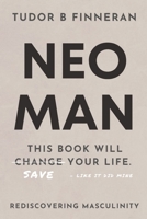 NEO MAN: REDISCOVERING MASCULINITY B0C9S8W2JN Book Cover