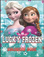 LUCKY FROZEN COLORING BOOK: If you want a great book at a low price, you can take this book B091JD5NCM Book Cover