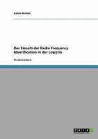 Der Einsatz der Radio Frequency Identification in der Logistik 3638657949 Book Cover