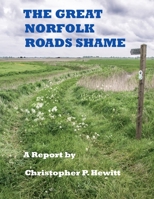 THE GREAT NORFOLK ROADS SHAME A Report 132686078X Book Cover