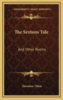 The Sextons Tale: And Other Poems 0548302812 Book Cover