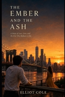 The Ember and the Ash: A Story of Loss, Love, and the Fire That Refuses to Die B0H11JLTR6 Book Cover