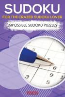 Sudoku for the Crazed Sudoku Lover - Impossible Sudoku Puzzles 168377986X Book Cover