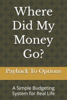 Where Did My Money Go?: A Simple Budgeting System for Real Life B0G6ZKP2T6 Book Cover