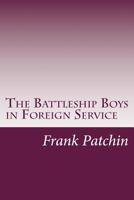 The Battleship Boys in Foreign Service 1516836146 Book Cover
