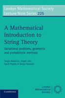 A Mathematical Introduction to String Theory: Variational Problems, Geometric and Probabilistic Methods (London Mathematical Society Lecture Note Series) 0521556104 Book Cover