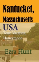 Nantucket, Massachusetts USA: Tour, Vacation, Honeymoon B084DGQ49X Book Cover