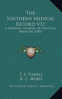 The Southern Medical Record V11: A Monthly Journal Of Practical Medicine 1165814013 Book Cover