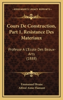 Cours De Construction, Part 1, Resistance Des Materiaux: Professe A L'Ecole Des Beaux-Arts (1888) 1168135672 Book Cover