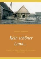 Kein schöner Land ...: Biografische Skizzen, Notizen, Erinnerungen, Erzählungen 3752849355 Book Cover