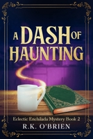 A Dash of Haunting: Book 2 Eclectic Enchilada Mystery B0GS2H74HK Book Cover