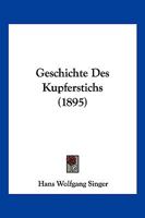 Geschichte Des Kupferstichs (1895) 1161184155 Book Cover