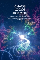 Chaos Logos Kosmos (Das Gesetz des Einen und die Evolution des Bewusstseins) 3949308113 Book Cover