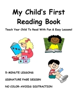 My Child's First Reading Book: Teach Your Child to Read with Fun & Easy Lessons! 152277680X Book Cover