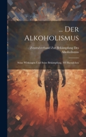 ... Der Alkoholismus: Seine Wirkungen Und Seine Bekämpfung, 103 Baendchen 1022521748 Book Cover