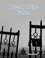 Breath of the Fallen 0557206952 Book Cover