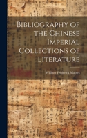 Bibliography Of The Chinese Imperial Collections Of Literature (1878) 1437481329 Book Cover