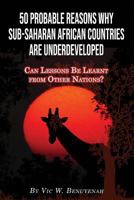 50 Probable Reasons Why Sub-Saharan African Countries Are Underdeveloped: Can Lessons Be Learnt from Other Nations? 1731234384 Book Cover